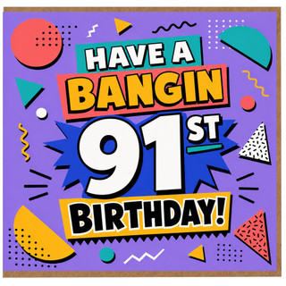 91st Birthday Card, Have a Bangin 91st Birthday Card