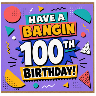 100th Birthday Card, Have a Bangin 100th Birthday Card