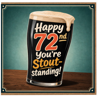 72nd Birthday Card, Happy 72nd You're Stout - standing Beer Glass Card