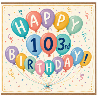 103rd Birthday Card, Colourful Balloon Happy Birthday Design
