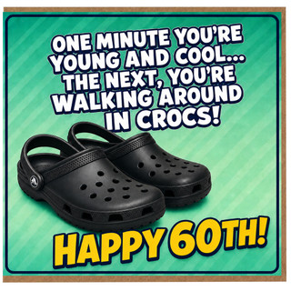 60th Birthday Card, Funny Crocs Humour Card
