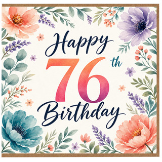 76th Birthday Card, Floral Happy 76th Birthday Card