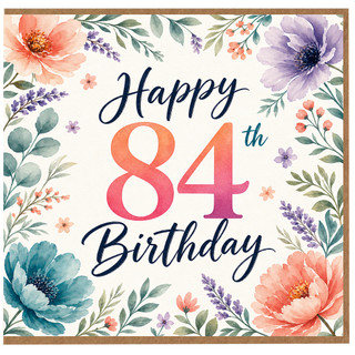84th Birthday Card, Floral Happy 84th Birthday Card