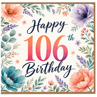 106th Birthday Card, Floral Happy 106th Birthday Card