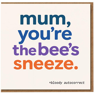 Funny Mum Birthday Card - Mum, You're the Bee's Sneeze Autocorrect Joke, Play on the Bee's Knees, Humorous Card for Mother from Son or Daughter