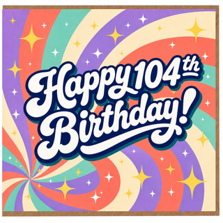 104th Birthday Card, Colourful Retro Happy Birthday Card