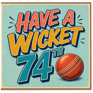 74th Birthday Card, Have A Wicket Cricket Card
