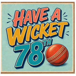78th Birthday Card, Have A Wicket Cricket Design