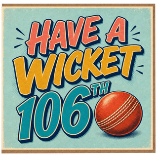 106th Birthday Card, Have A Wicket Cricket Card