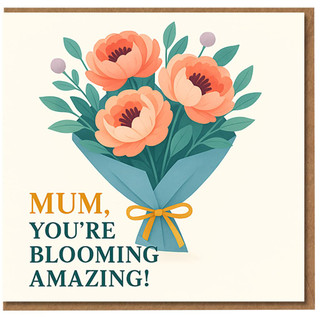 Mum You're Blooming Amazing Mother's Day Card - Floral Bouquet Design for Mum