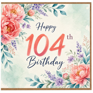 104th Birthday Card, Watercolour Floral Happy Birthday Card