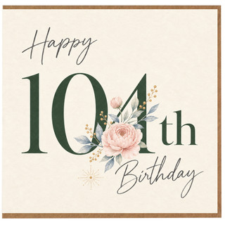 104th Birthday Card, Floral Happy Birthday Card