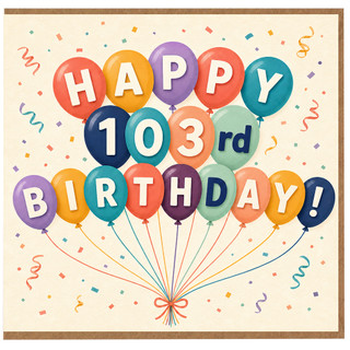 103rd Birthday Card, Happy 103rd Birthday Balloon Design Card