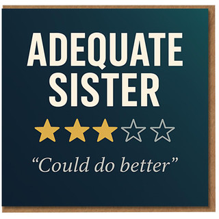 Adequate Sister Funny Birthday Card - Cheeky 3-Star Review Gag with 'Could Do Better' - Banter Card for Sister
