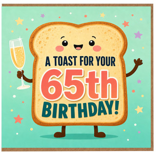 65th Birthday Card, Cute Toast Birthday Card, A Toast For Your 65th Birthday