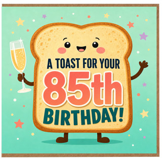 85th Birthday Card, A Toast For Your Birthday, Funny Cute Toast Design