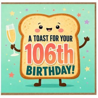 106th Birthday Card, A Toast For Your Birthday Cute Toast Character Card