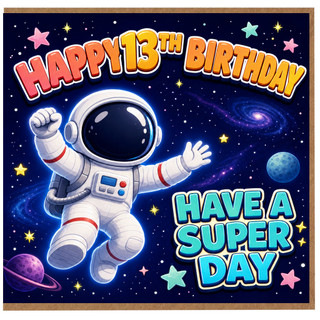13th Birthday Card, Space Astronaut Happy Birthday Card, Have A Super Day