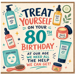 80th Birthday Card, Humorous Treat Yourself Skincare Theme Birthday Card