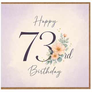 73rd Birthday Card, Floral Happy 73rd Birthday Card