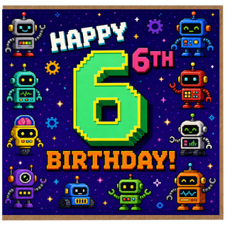6th Birthday Card, Robot Pixel Art Happy Birthday Card