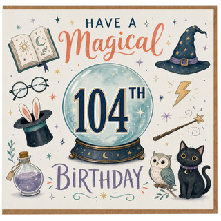 104th Birthday Card, Have a Magical Birthday Card