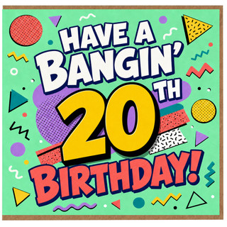20th Birthday Card, Have a Bangin' 20 Birthday!