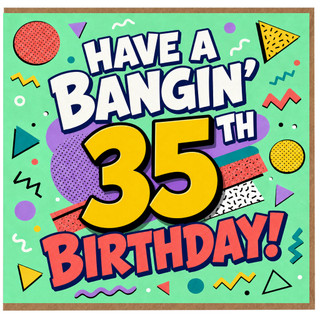 35th Birthday Card, Have a Bangin' 35th Birthday Card