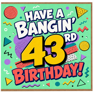 43rd Birthday Card, Have a Bangin' 43 Birthday Card