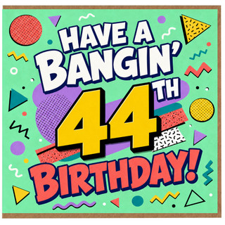 44th Birthday Card, Have a Bangin' 44 Birthday Card