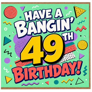 49th Birthday Card, Have a Bangin' 49 Birthday Card