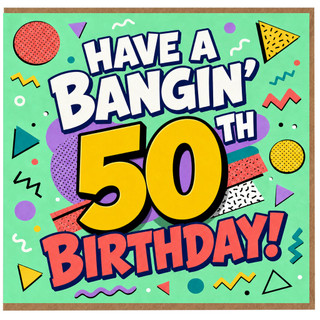 50th Birthday Card, Have a Bangin' 50 Birthday
