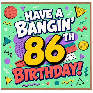 86th Birthday Card, Have a Bangin' 86 Birthday Card