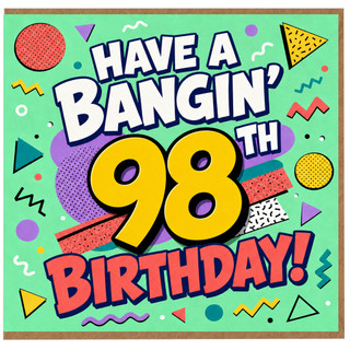 98th Birthday Card, Have a Bangin' 98th Birthday Card