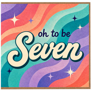 7th Birthday Card, Oh to Be Seven Retro Rainbow Design