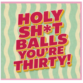 30th Birthday Card, Funny Holy Sh*t Balls You're Thirty Card
