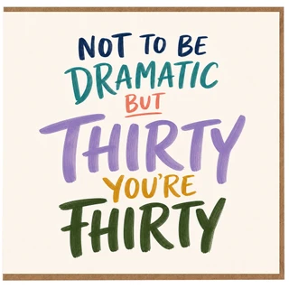 30th Birthday Card, Not To Be Dramatic But Thirty You're Thirty Card