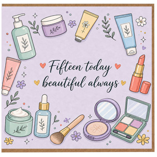 15th Birthday Card, Fifteen Today Beautiful Always Beauty and Makeup Themed Card