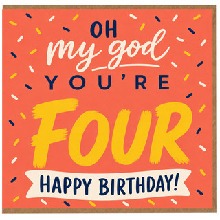 4th Birthday Card, Oh My God You’re Four Happy Birthday Card