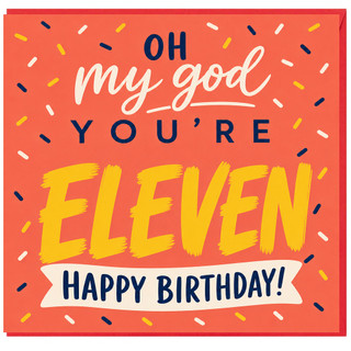 11th Birthday Card, Oh My God You’re Eleven Happy Birthday Card