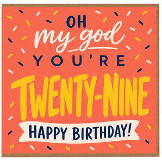 29th Birthday Card, Oh My God You’re Twenty Nine Happy Birthday Card