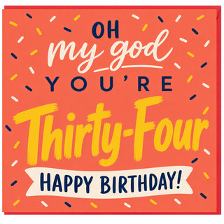 34th Birthday Card, Oh My God You're Thirty - Four Happy Birthday Card