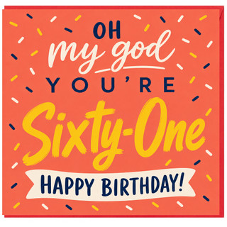 61st Birthday Card, Oh My God You're Sixty - One Happy Birthday Card
