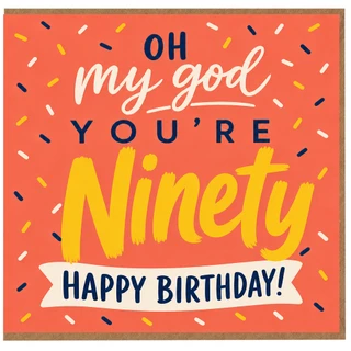 90th Birthday Card, Oh My God You’re Ninety Happy Birthday Card