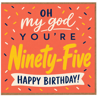 95th Birthday Card, Oh My God You're Ninety - Five Happy Birthday Card