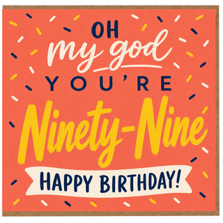 99th Birthday Card, Oh My God You’re Ninety - Nine Funny Birthday Card