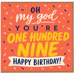 109th Birthday Card, Oh My God You’re One Hundred Nine Happy Birthday