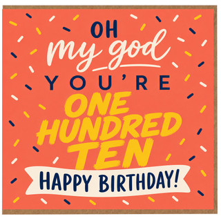 110th Birthday Card, Oh My God You're One Hundred Ten Happy Birthday Card