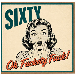 60th Birthday Card, Sixty Oh Fuckety Fuck Funny Card