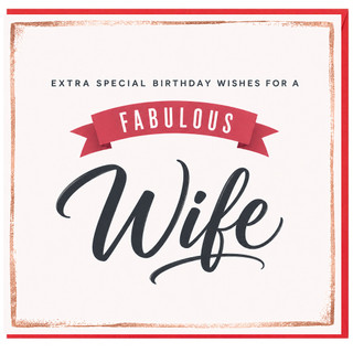 Wife Birthday Card, Extra Special Birthday Wishes for a Fabulous Wife
